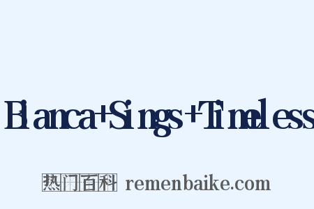 Bianca Sings Timeless是什么意思的图片